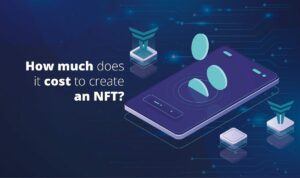 How much does it cost to create an NFT